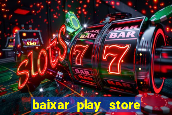 baixar play store para pc baixaki